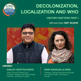 Global Health Matters Podcast – new episode on decolonization, localization and WHO